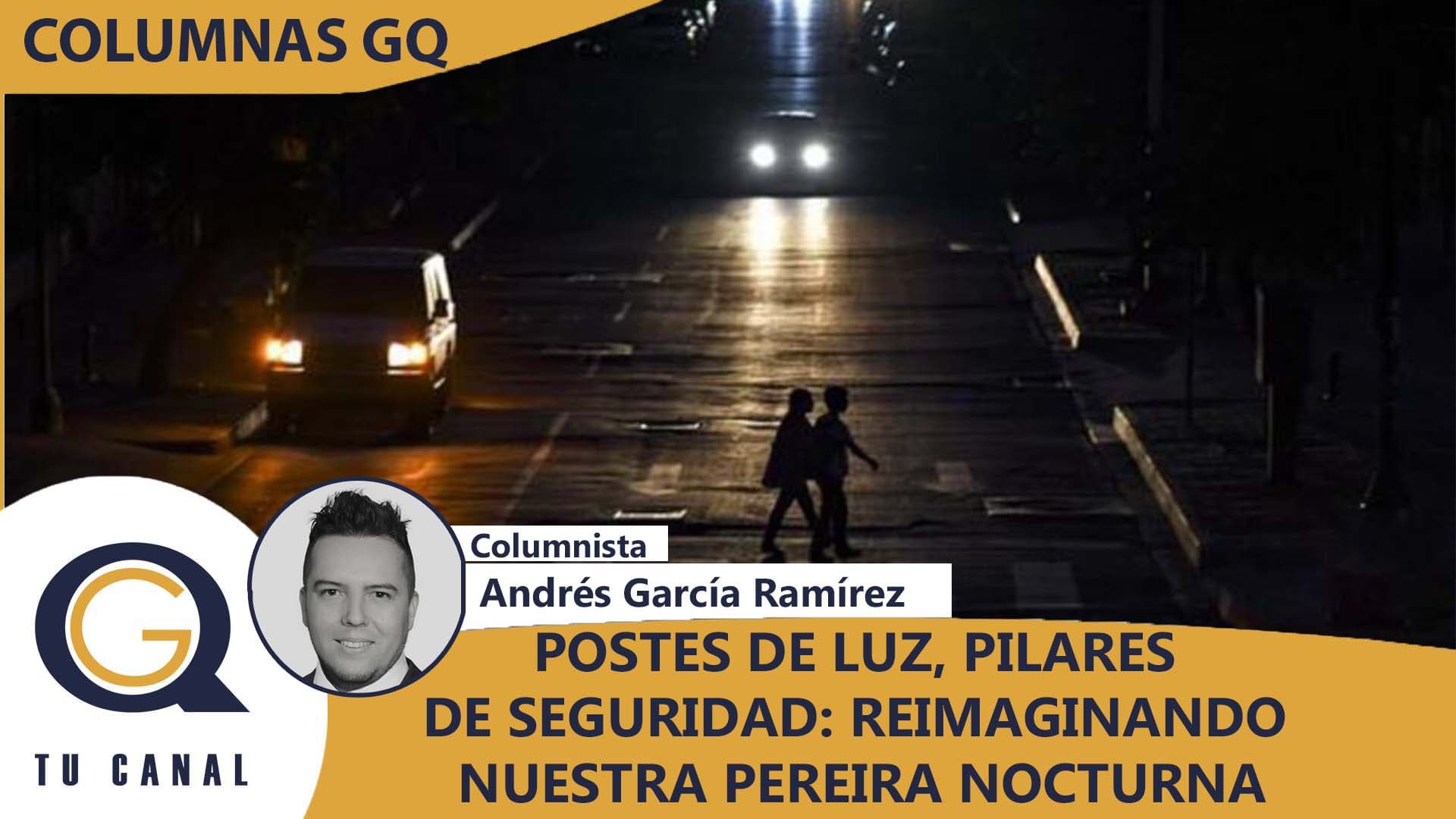 POSTES DE LUZ, PILARES DE SEGURIDAD: REIMAGINANDO NUESTRA PEREIRA NOCTURNA