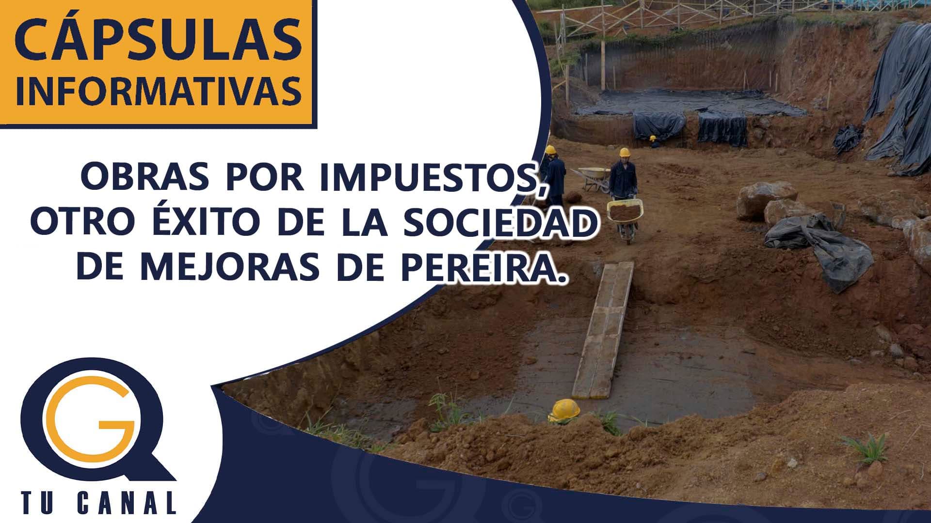 OBRAS POR IMPUESTOS, OTRO ÉXITO DE LA SOCIEDAD DE MEJORAS DE PEREIRA.