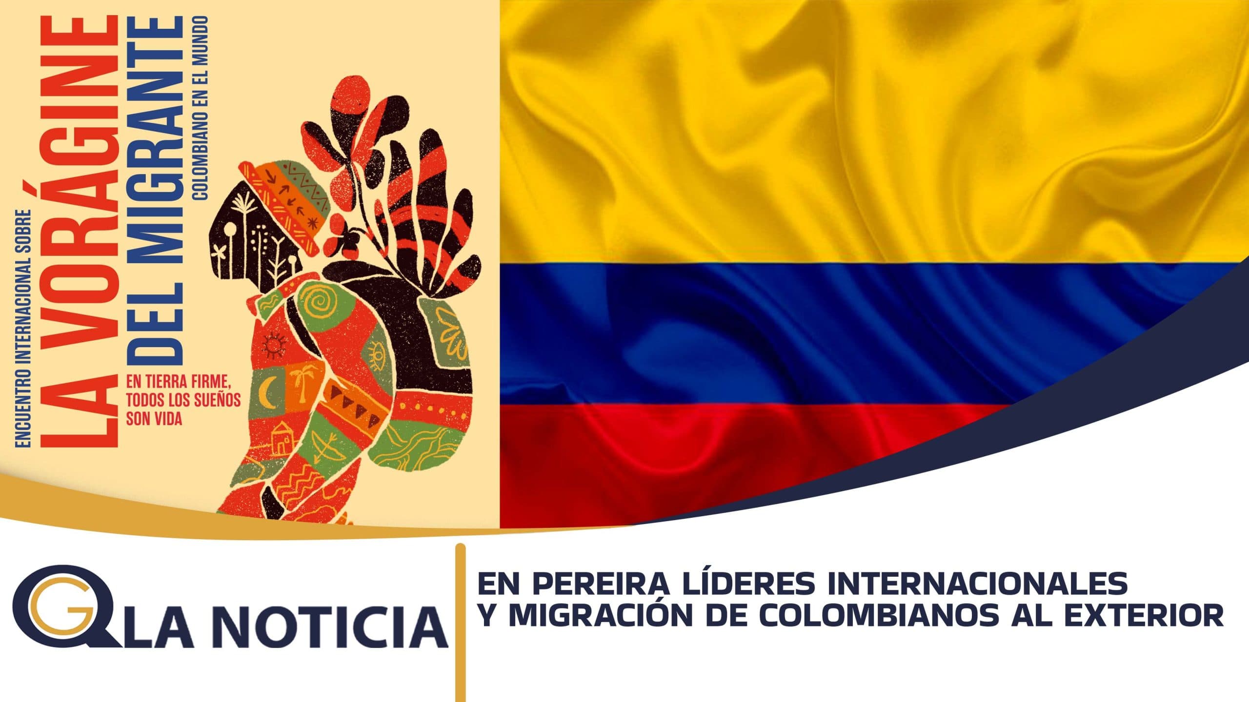 EN PEREIRA LÍDERES INTERNACIONALES Y MIGRACIÓN DE COLOMBIANOS AL EXTERIOR