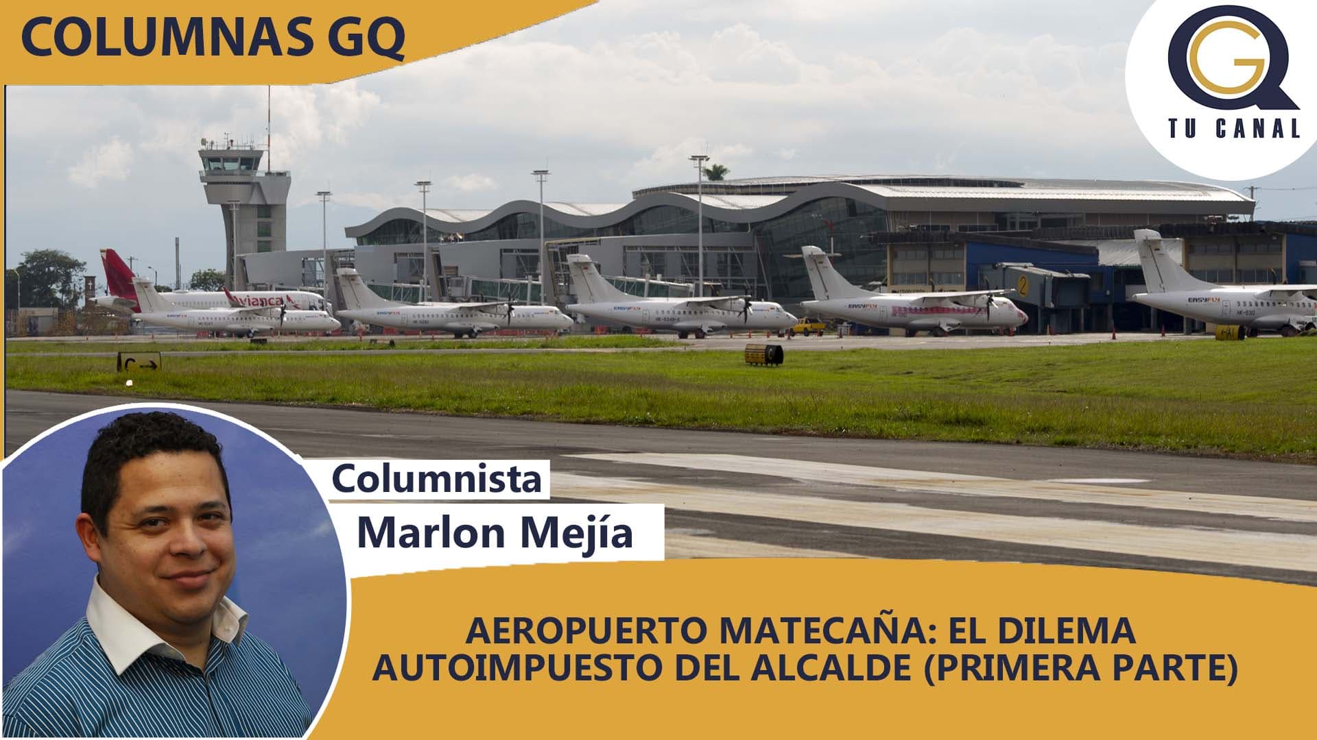 AEROPUERTO MATECAÑA: EL DILEMA AUTOIMPUESTO DEL ALCALDE (PRIMERA PARTE)
