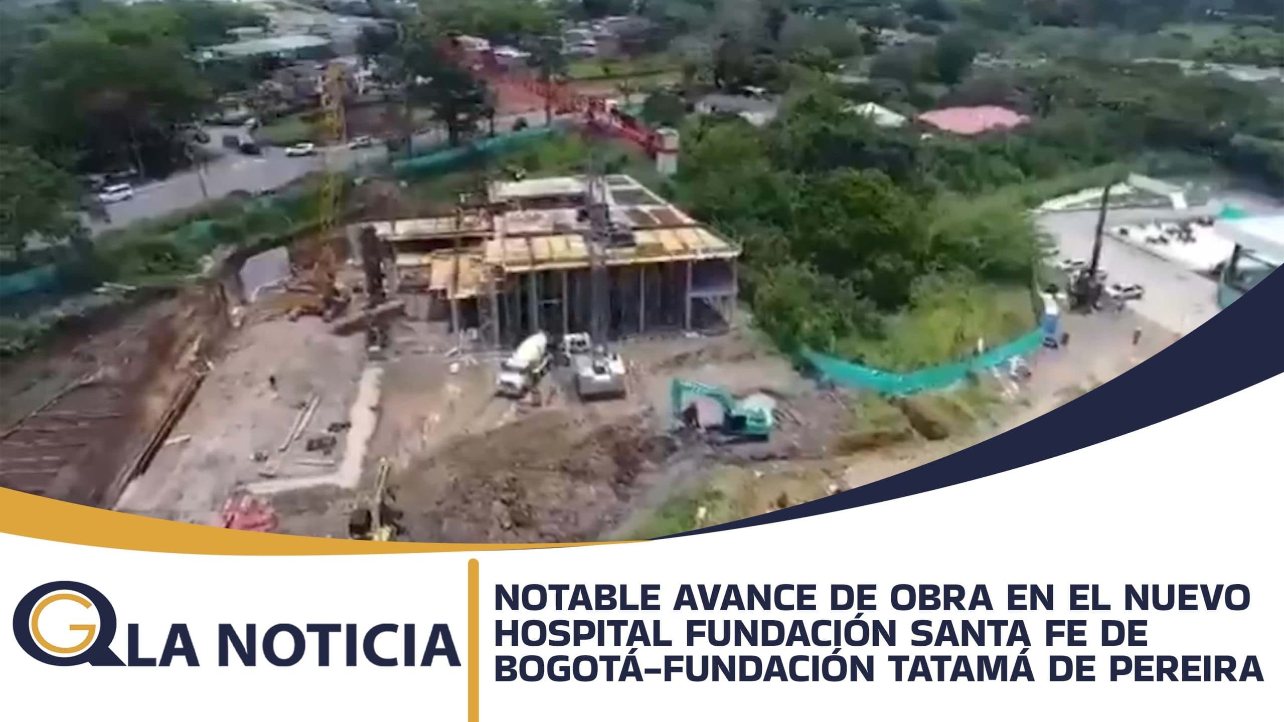 NOTABLE AVANCE DE OBRA EN EL NUEVO HOSPITAL FUNDACIÓN SANTA FE DE BOGOTÁ-FUNDACIÓN TATAMÁ DE PEREIRA