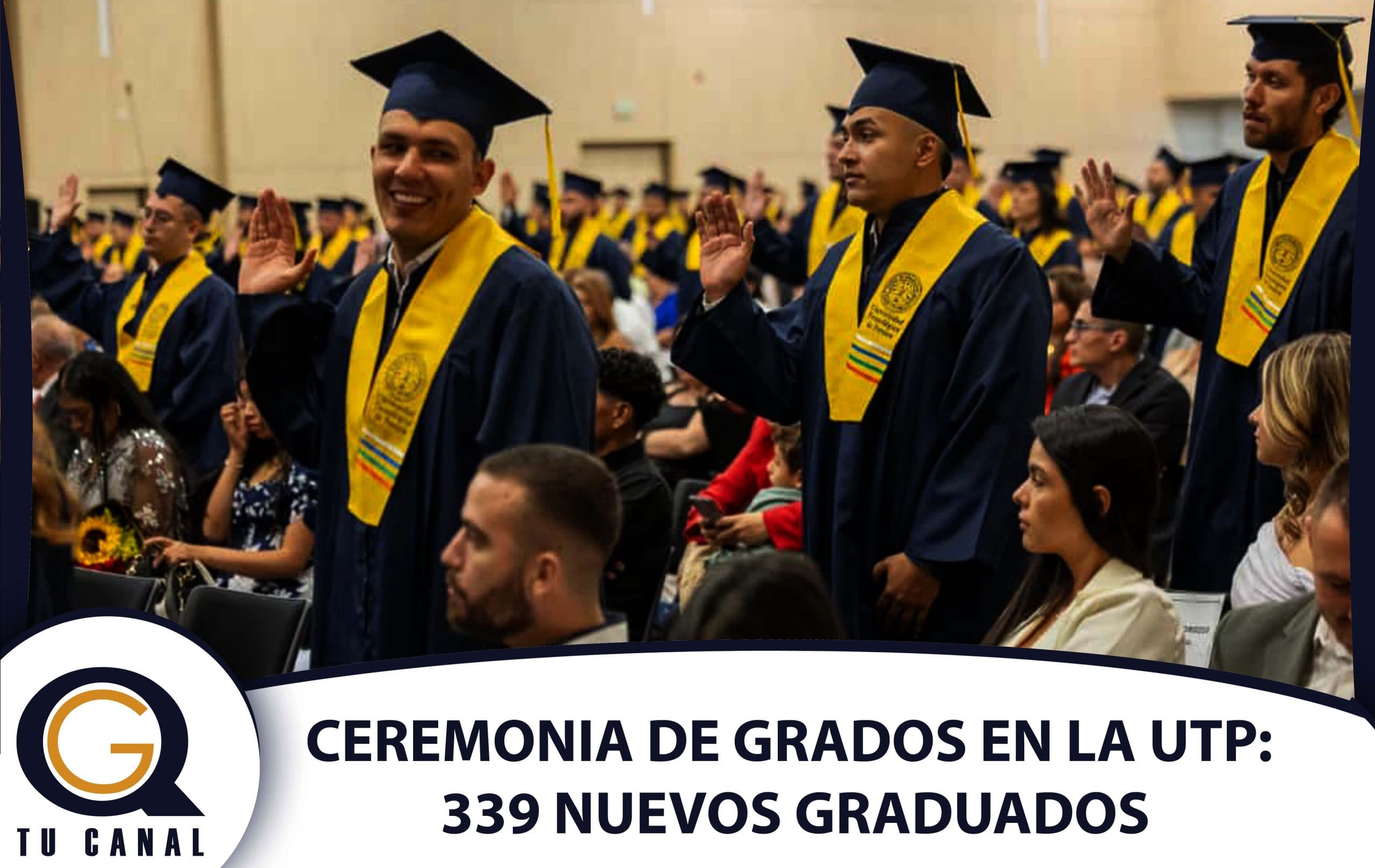 CEREMONIA DE GRADOS EN LA UTP: 339 NUEVOS GRADUADOS