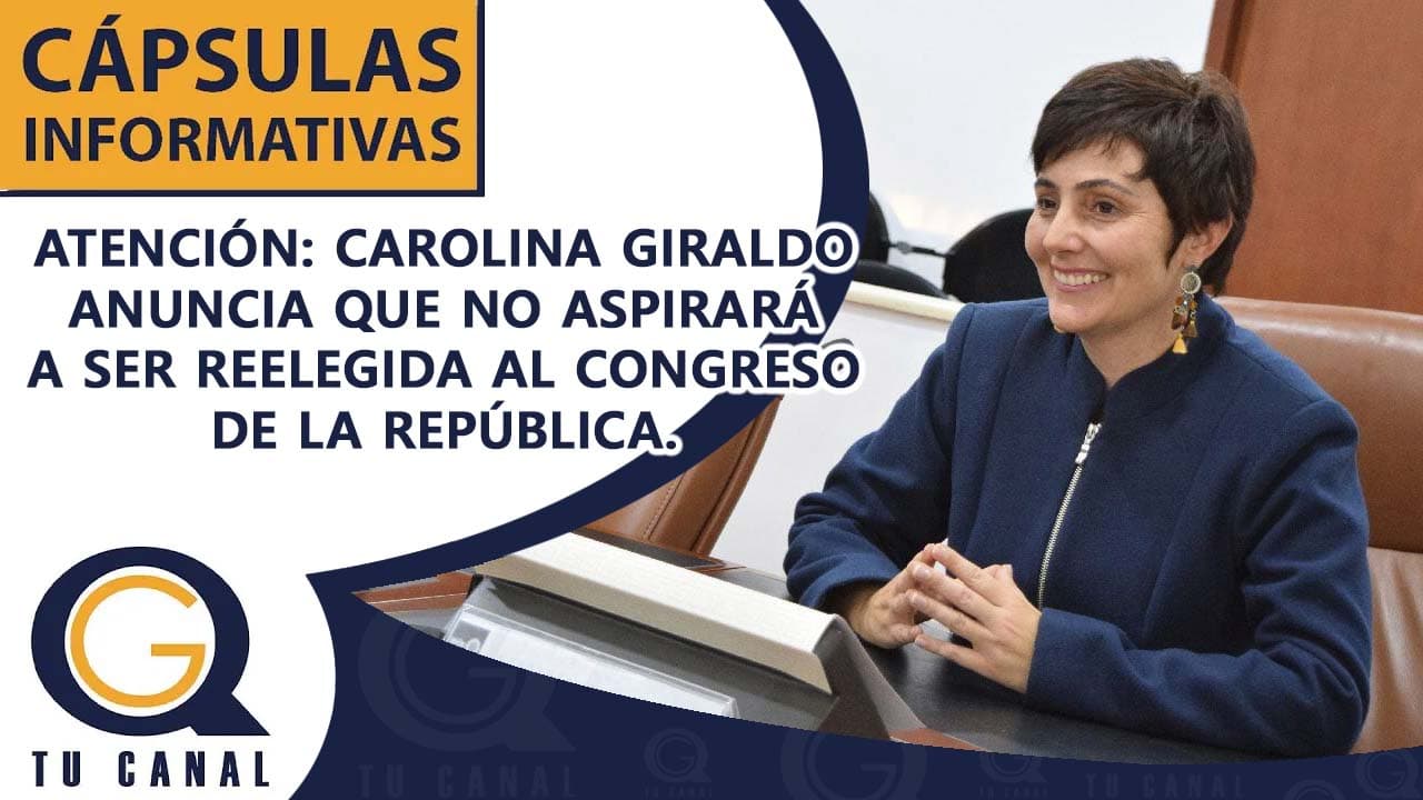 ATENCIÓN: CAROLINA GIRALDO ANUNCIA QUE NO ASPIRARÁ A SER REELEGIDA AL CONGRESO DE LA REPÚBLICA.
