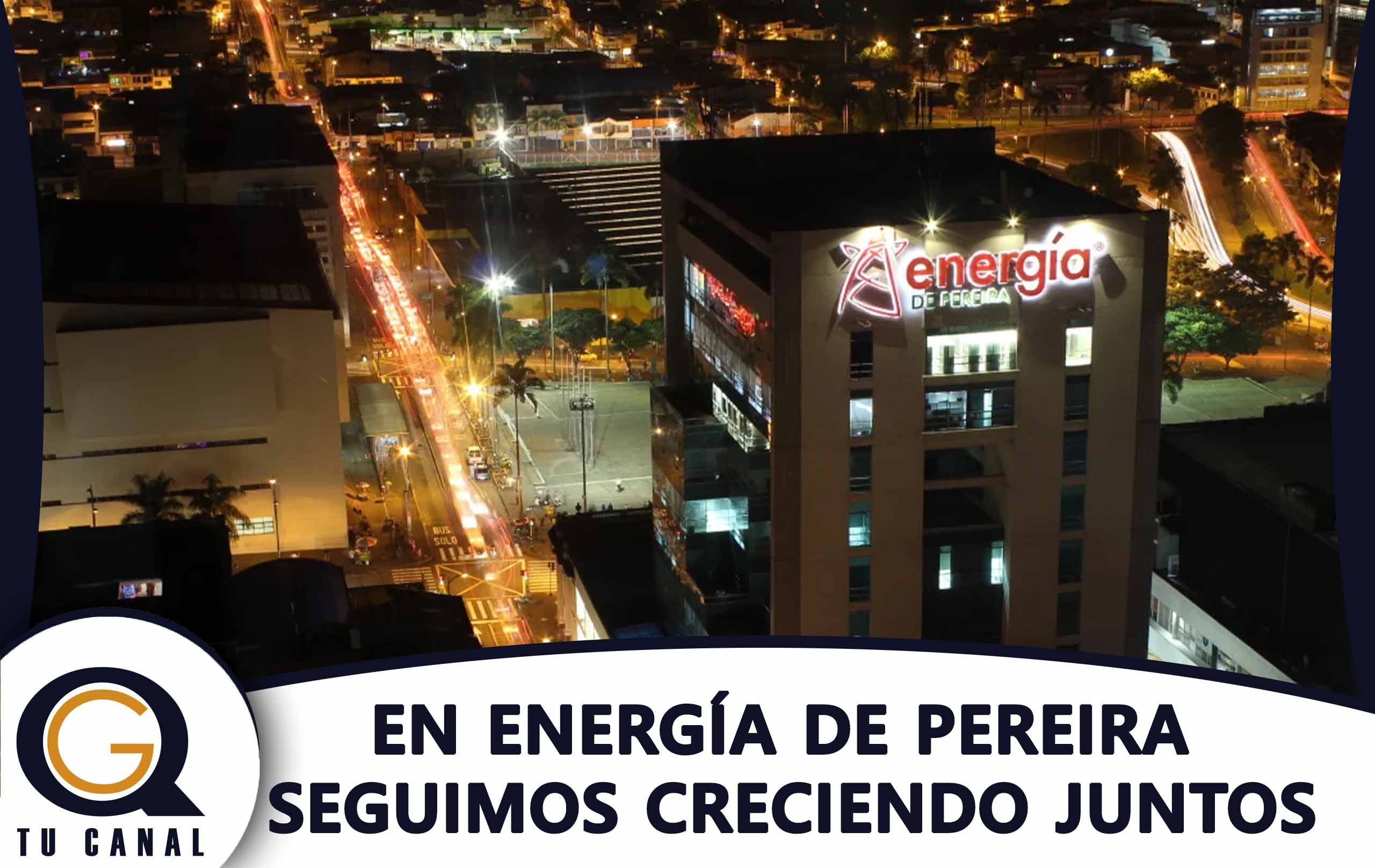 EN ENERGÍA DE PEREIRA SEGUIMOS CRECIENDO JUNTOS