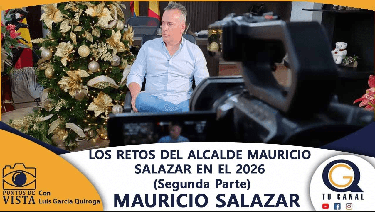 LOS RETOS DEL ALCALDE MAURICIO SALAZAR EN EL 2026