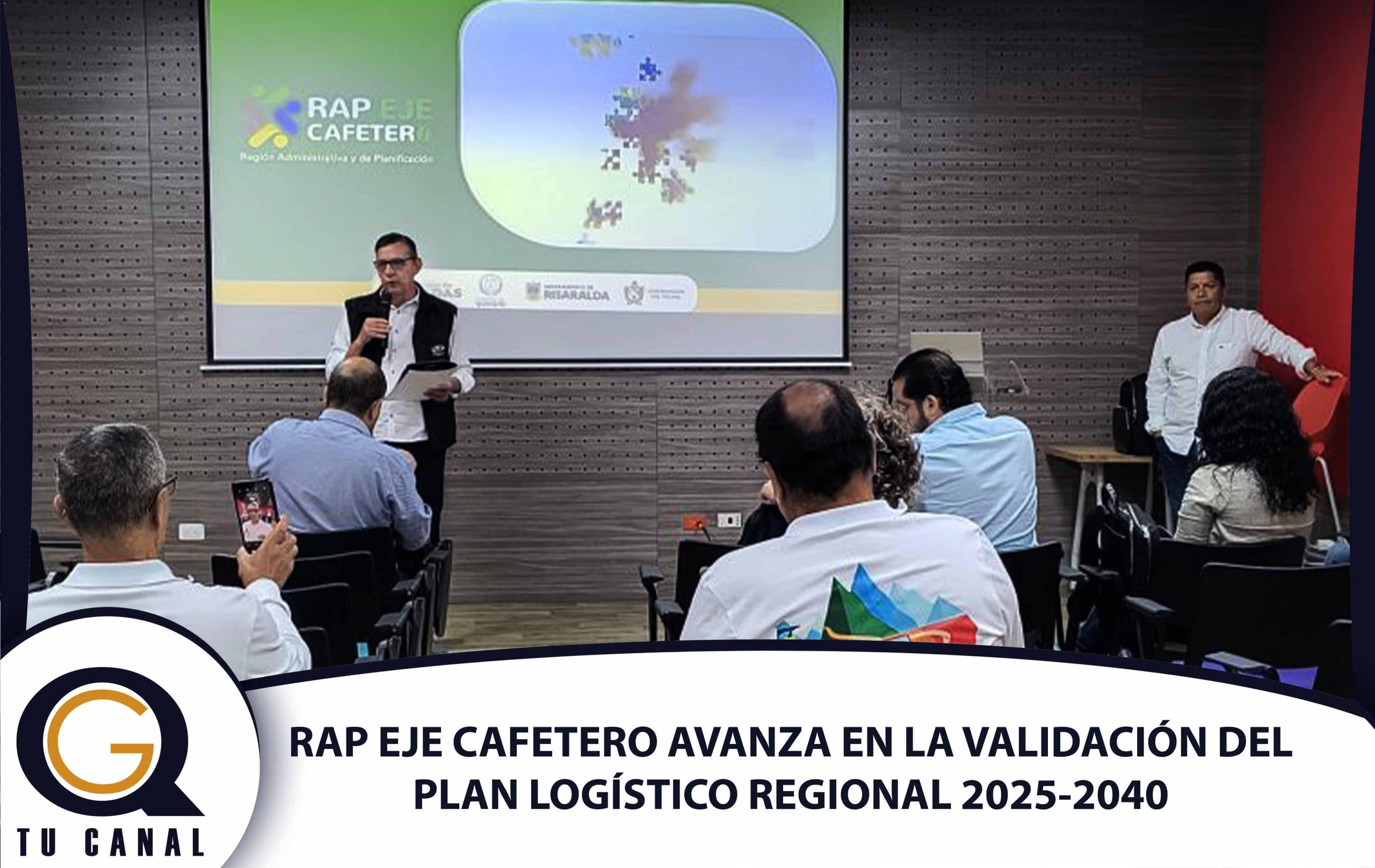 RAP EJE CAFETERO AVANZA EN LA VALIDACIÓN DEL PLAN LOGÍSTICO REGIONAL 2025-2040 CON LA UTP COMO ALIADO ESTRATÉGICO
