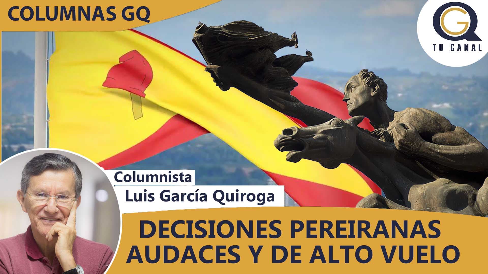 DECISIONES PEREIRANAS AUDACES Y DE ALTO VUELO