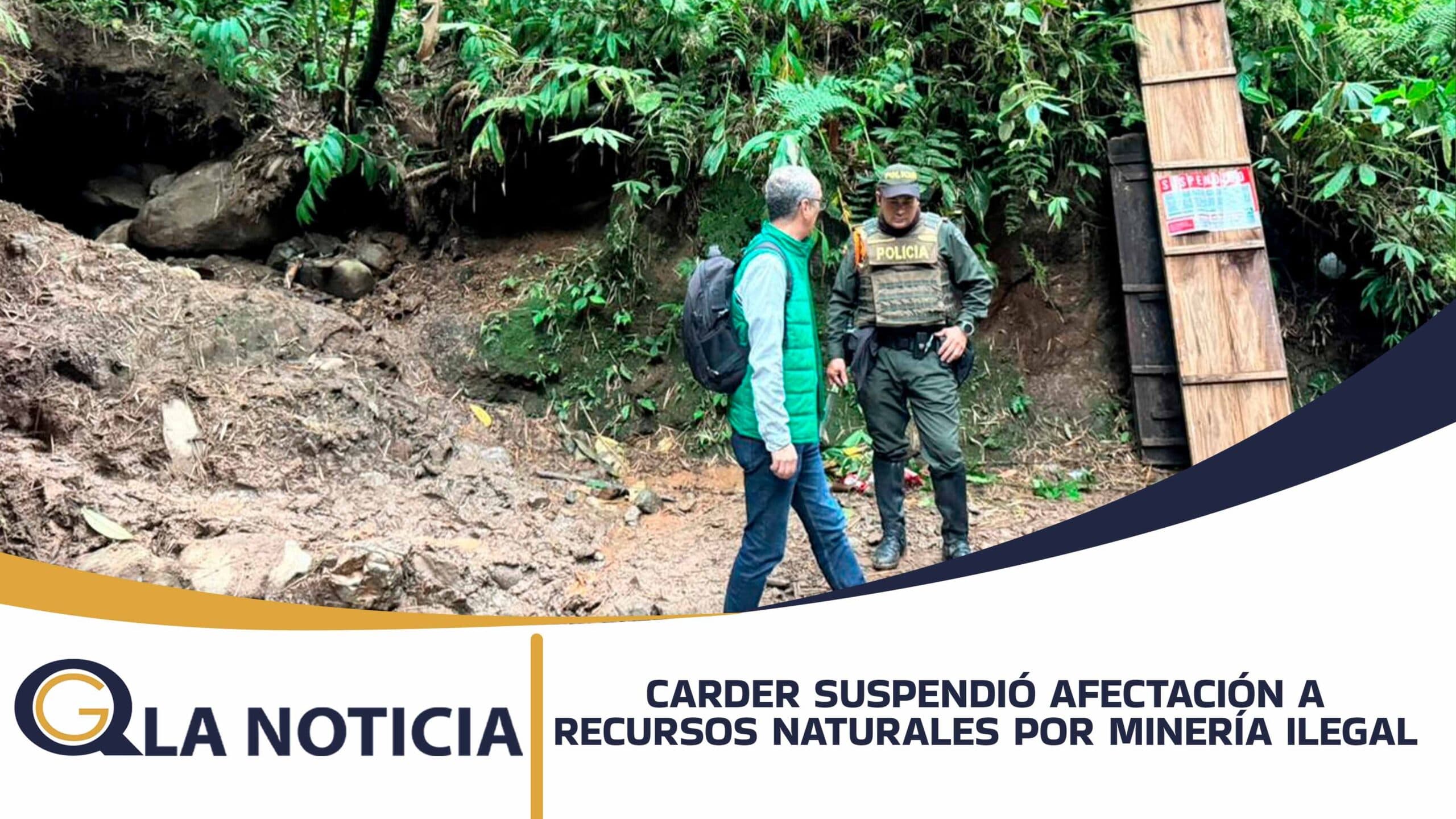 LA CARDER SUSPENDIÓ LA AFECTACIÓN A LOS RECURSOS NATURALES POR MINERÍA ILEGAL EN SANTA ROSA DE CABAL