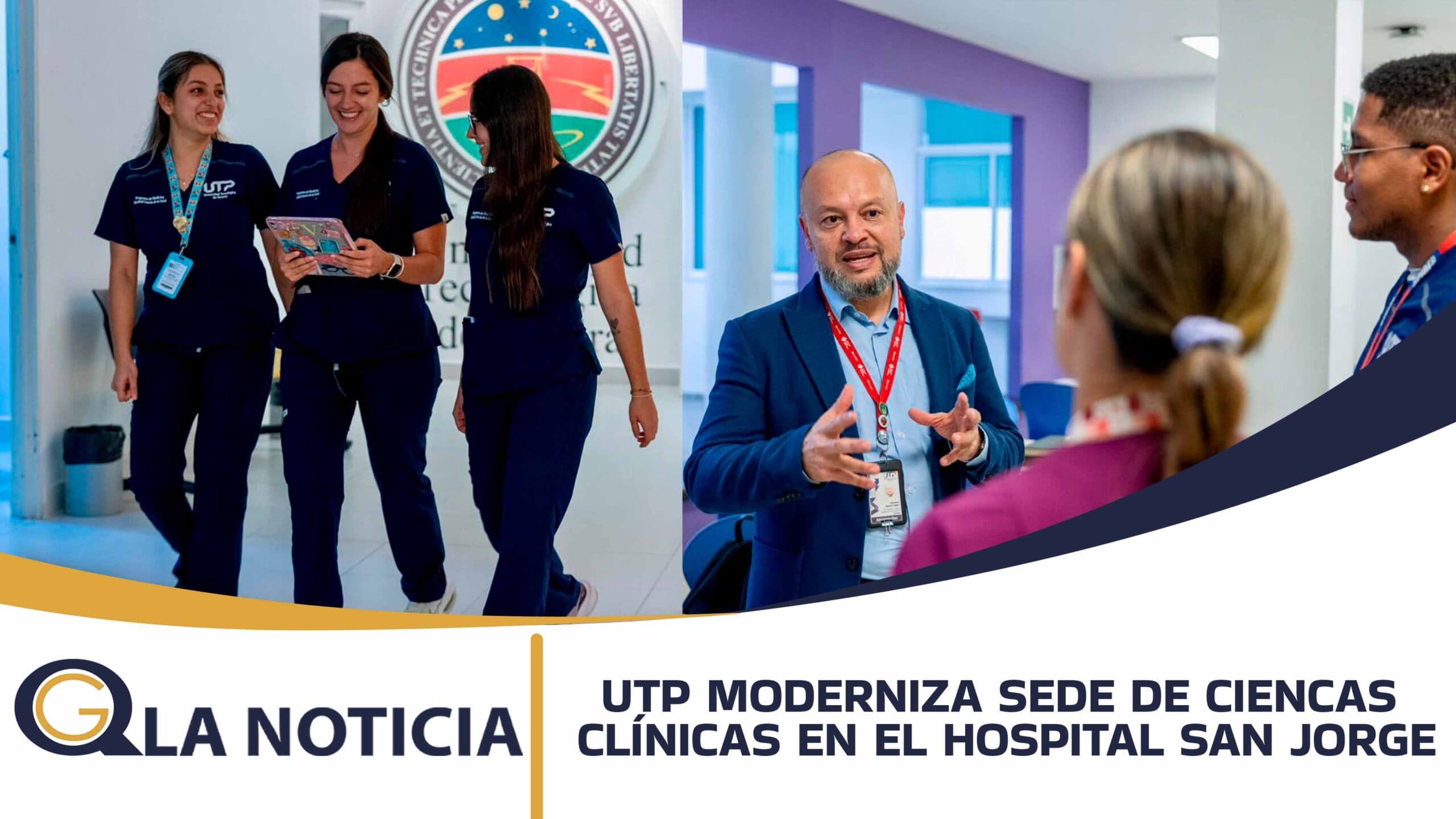 LA UTP FORTALECE LA FORMACIÓN EN SALUD CON LA MODERNIZACIÓN DE SU SEDE DE CIENCIAS CLÍNICAS EN EL HOSPITAL SAN JORGE
