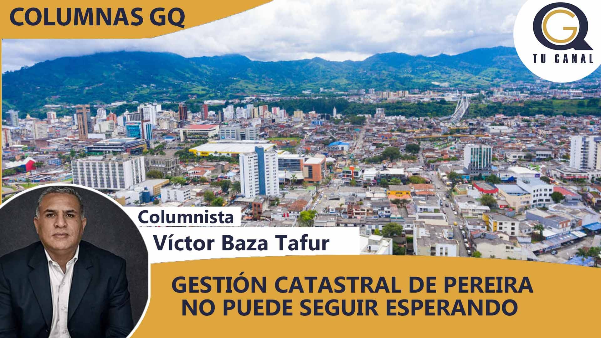 GESTIÓN CATASTRAL DE PEREIRA NO PUEDE SEGUIR ESPERANDO