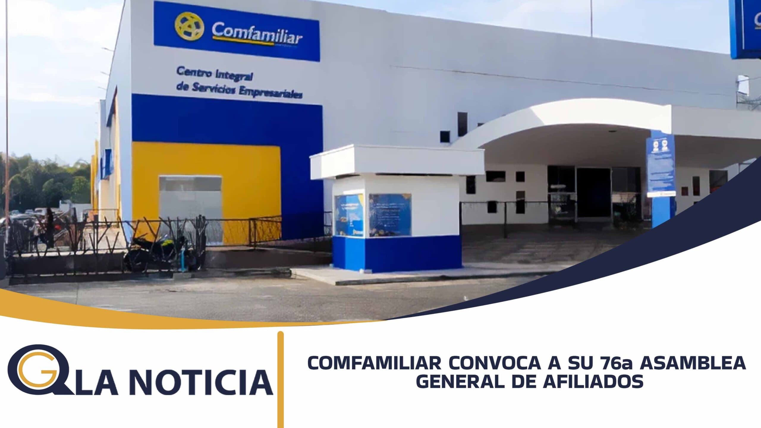 COMFAMILIAR CONVOCA A SU 76a ASAMBLEA GENERAL DE AFILIADOS