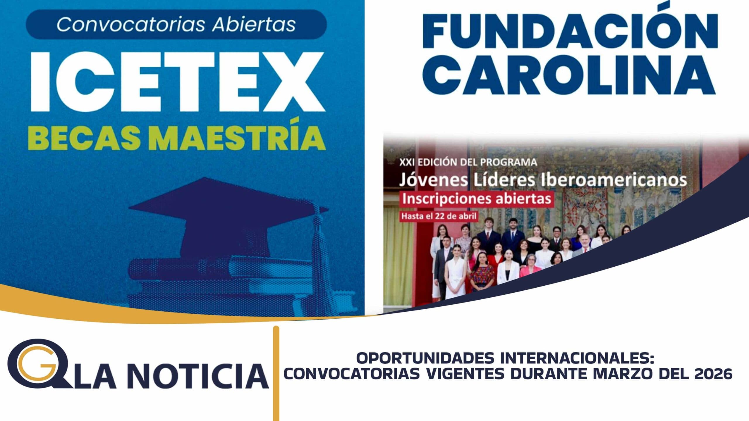 OPORTUNIDADES INTERNACIONALES: CONVOCATORIAS VIGENTES DURANTE MARZO DEL 2026