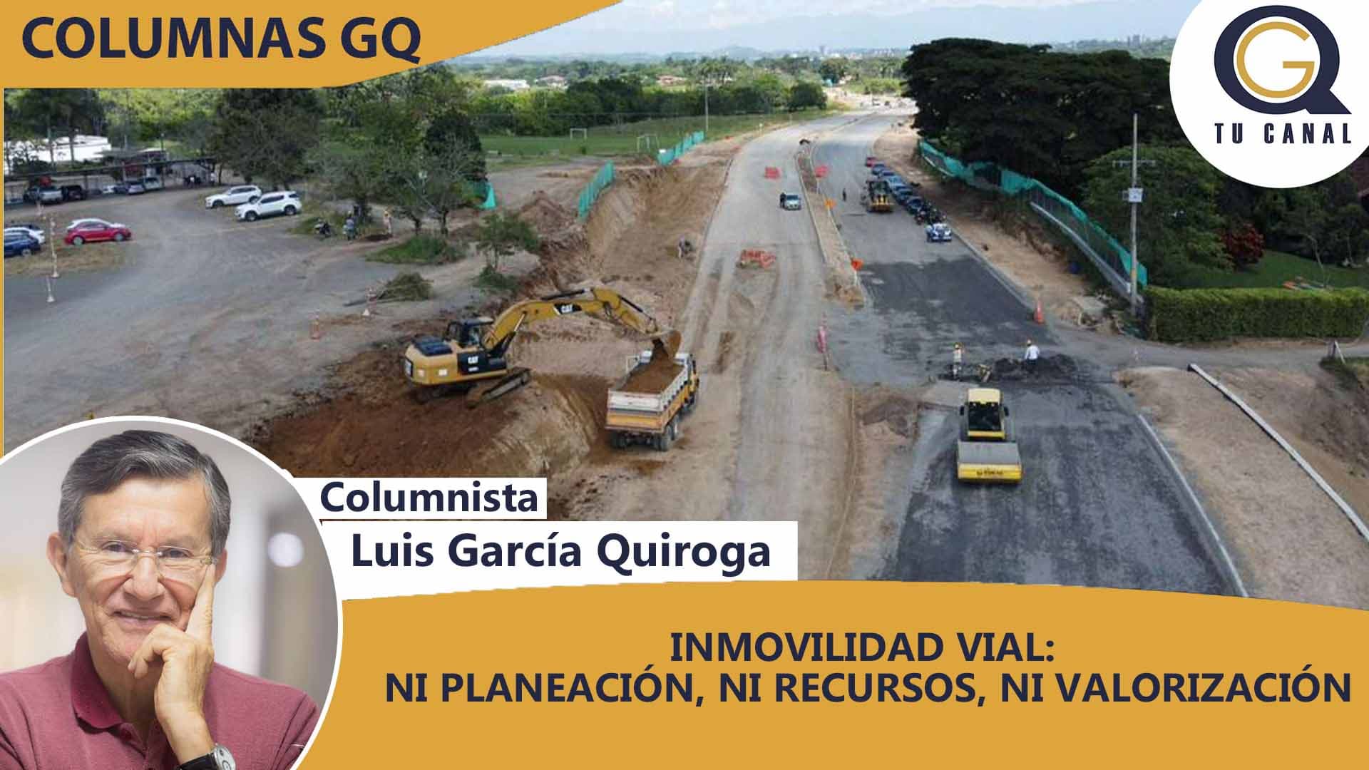 INMOVILIDAD VIAL: NI PLANEACIÓN, NI RECURSOS, NI VALORIZACIÓN