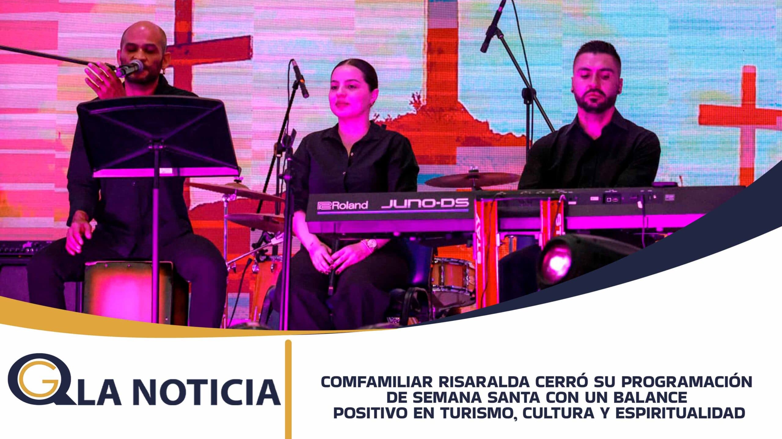 COMFAMILIAR RISARALDA CERRÓ SU PROGRAMACIÓN DE SEMANA SANTA CON UN BALANCE POSITIVO EN TURISMO, CULTURA Y ESPIRITUALIDAD