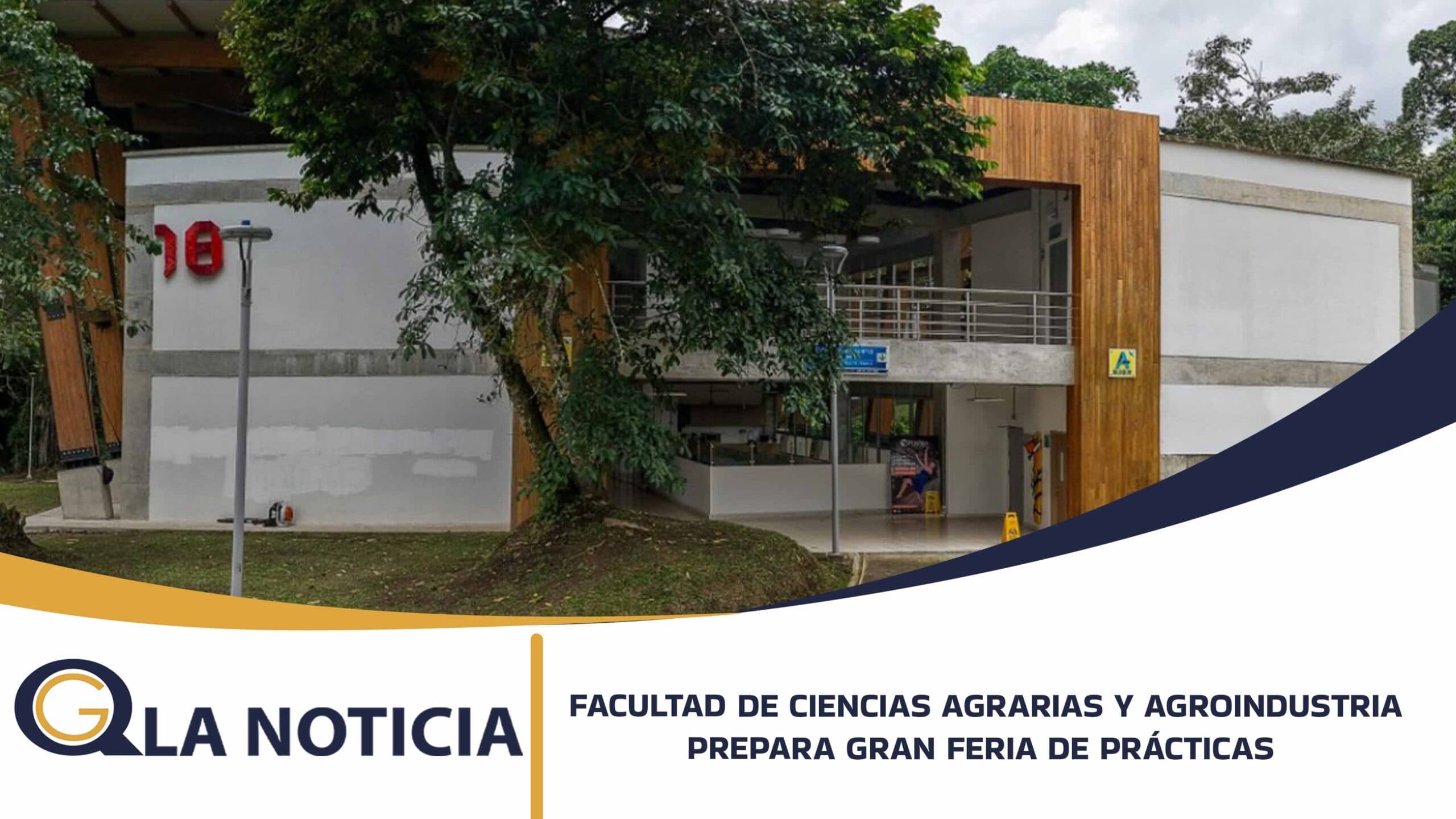LA FACULTAD DE CIENCIAS AGRARIAS Y AGROINDUSTRIA SE PREPARA PARA SU GRAN FERIA DE PRÁCTICAS Y PUERTAS ABIERTAS