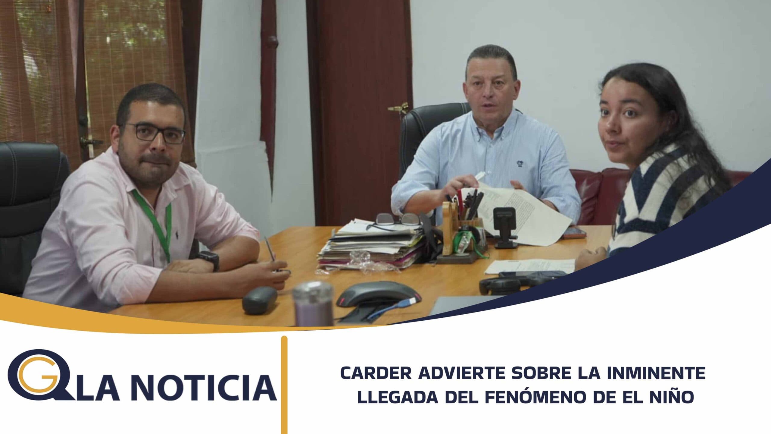 CARDER ADVIERTE SOBRE LA INMINENTE LLEGADA DEL FENÓMENO DE EL NIÑO