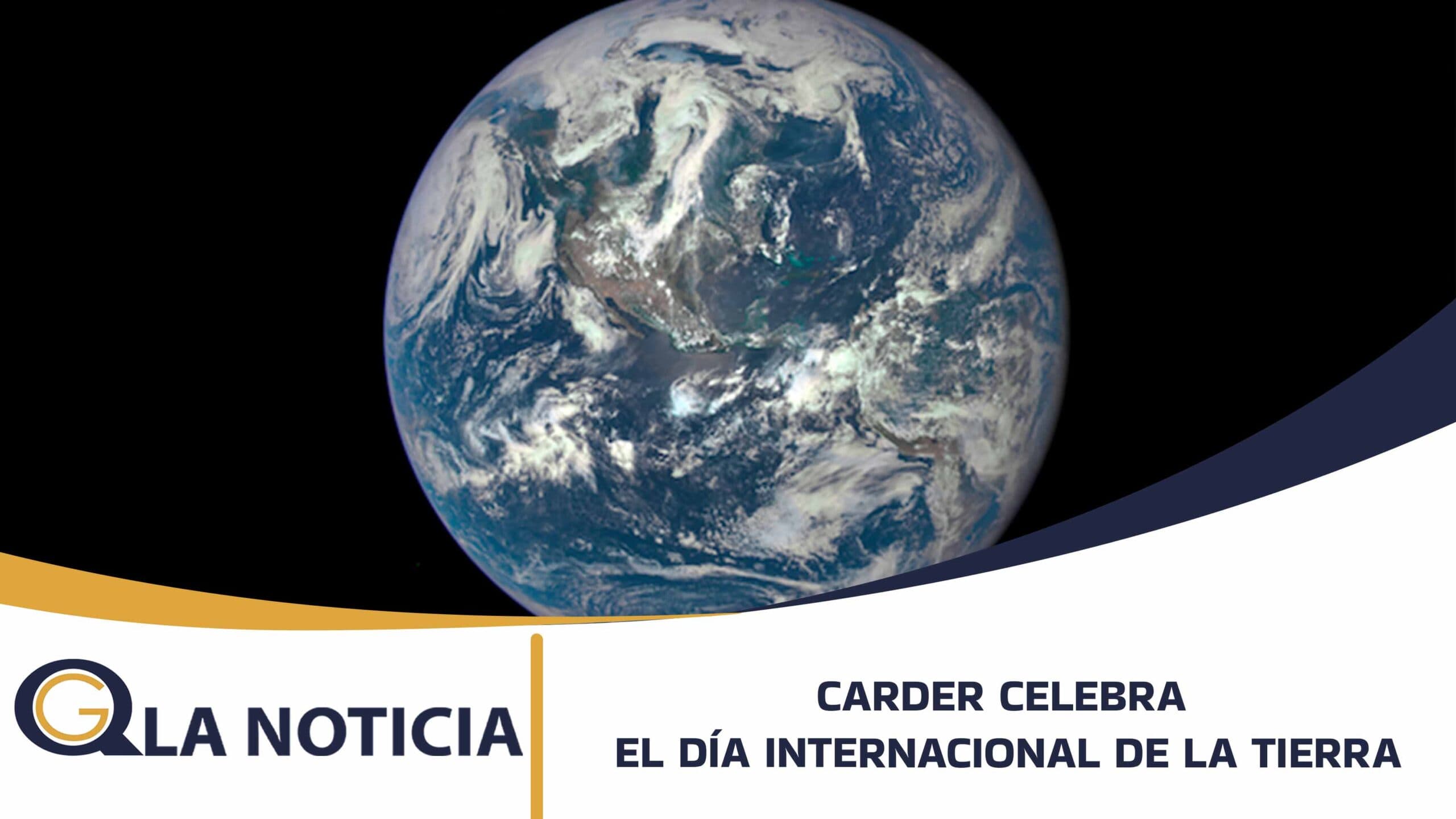 LA CARDER CELEBRA EL DÍA INTERNACIONAL DE LA TIERRA CON UN LLAMADO URGENTE A PROTEGER NUESTROS RECURSOS NATURALES