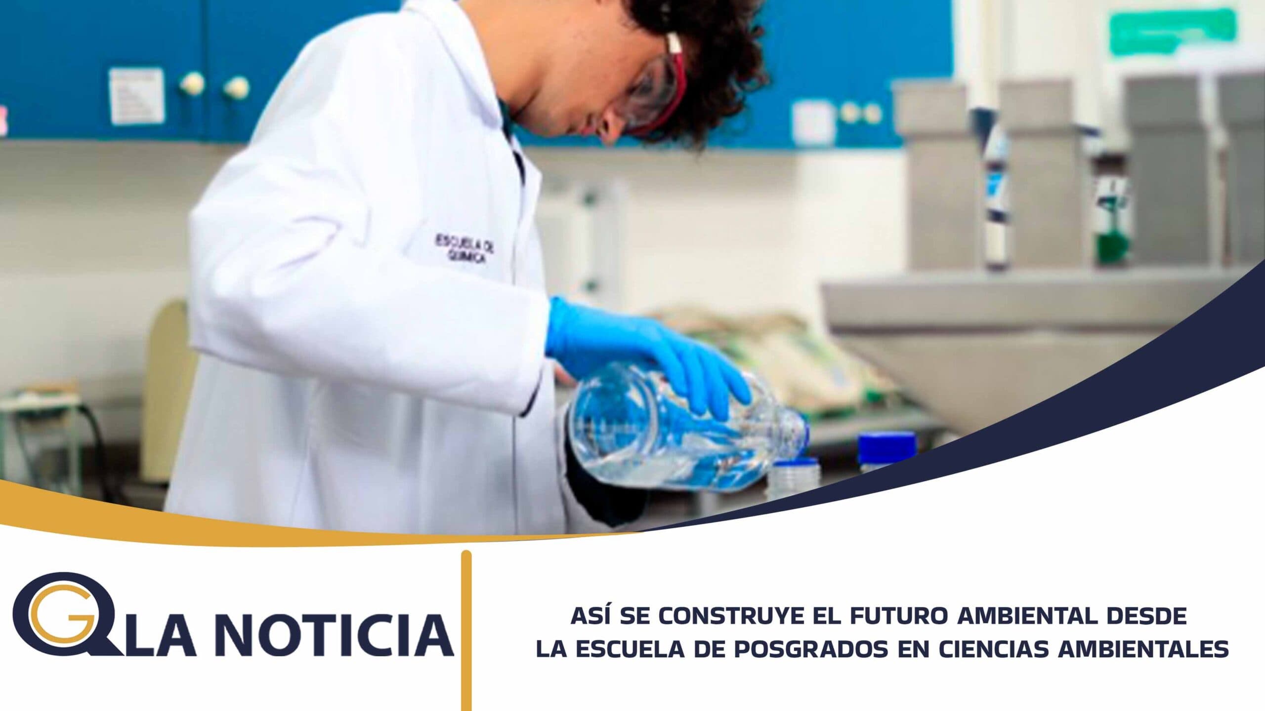 ASÍ SE CONSTRUYE EL FUTURO AMBIENTAL DESDE LA ESCUELA DE POSGRADOS EN CIENCIAS AMBIENTALES