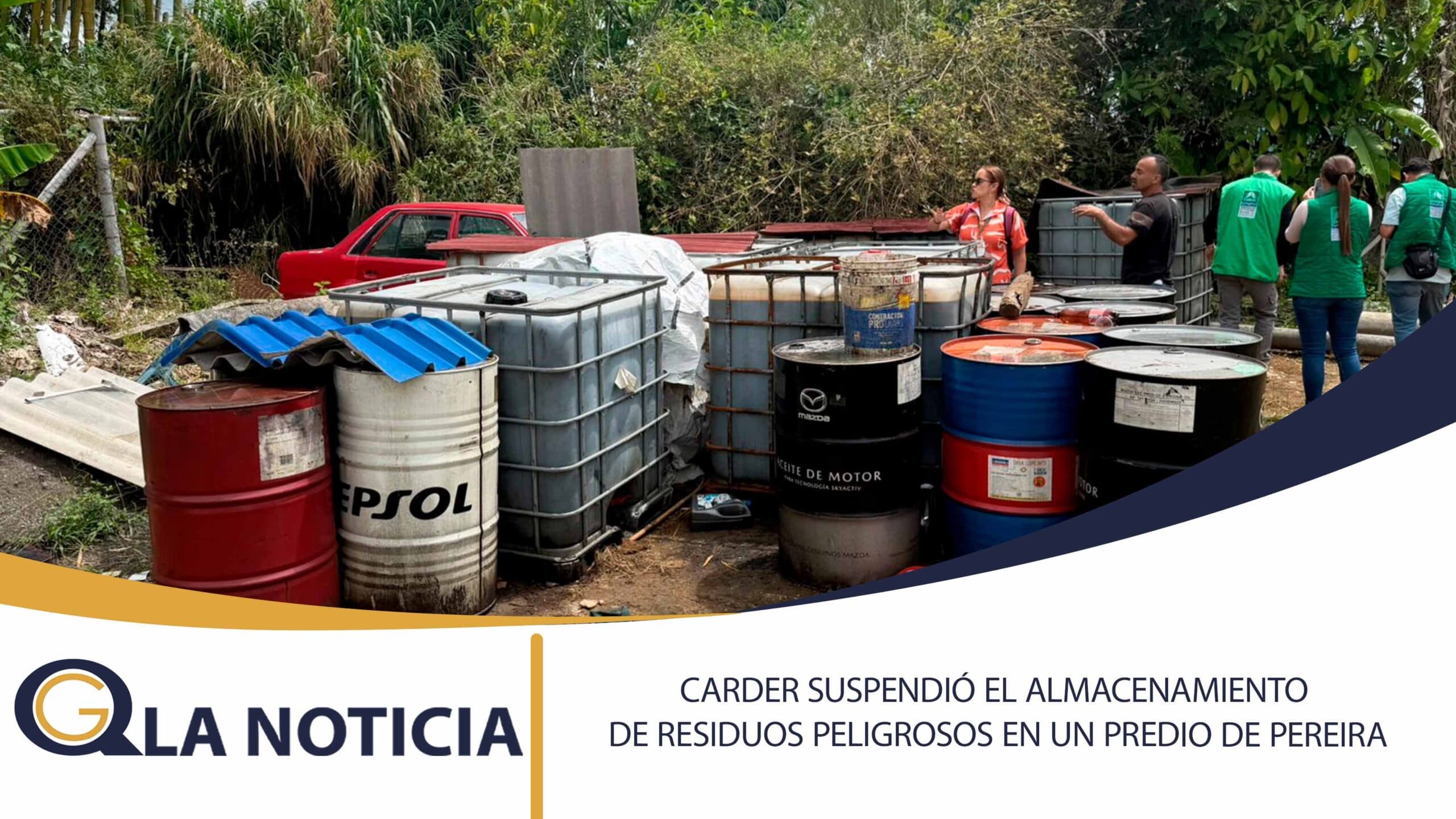 LA CARDER SUSPENDIÓ EL ALMACENAMIENTO DE RESIDUOS PELIGROSOS EN UN PREDIO DE PEREIRA