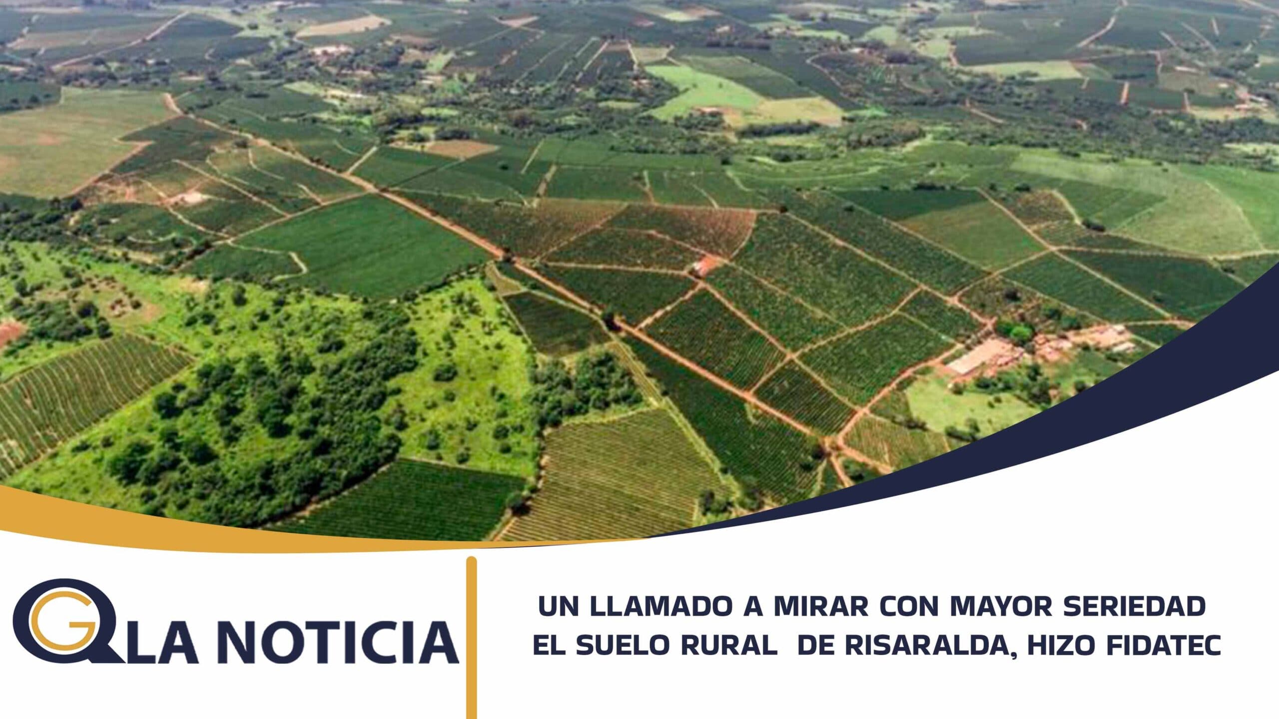 UN LLAMADO A MIRAR CON MAYOR SERIEDAD EL SUELO RURAL DE RISARALDA, HIZO FIDATEC