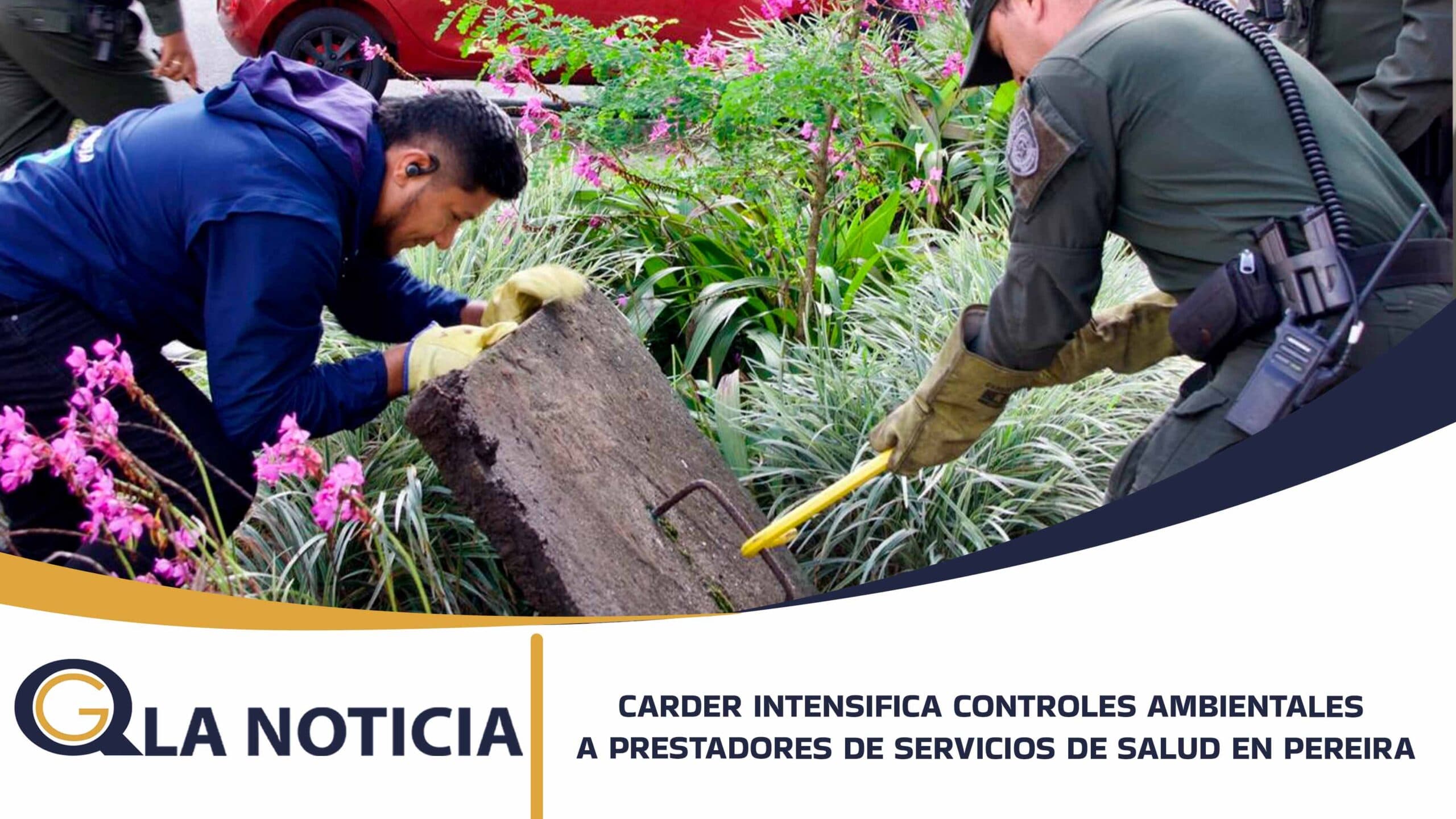 CARDER INTENSIFICA CONTROLES AMBIENTALES A PRESTADORES DE SERVICIOS DE SALUD EN PEREIRA