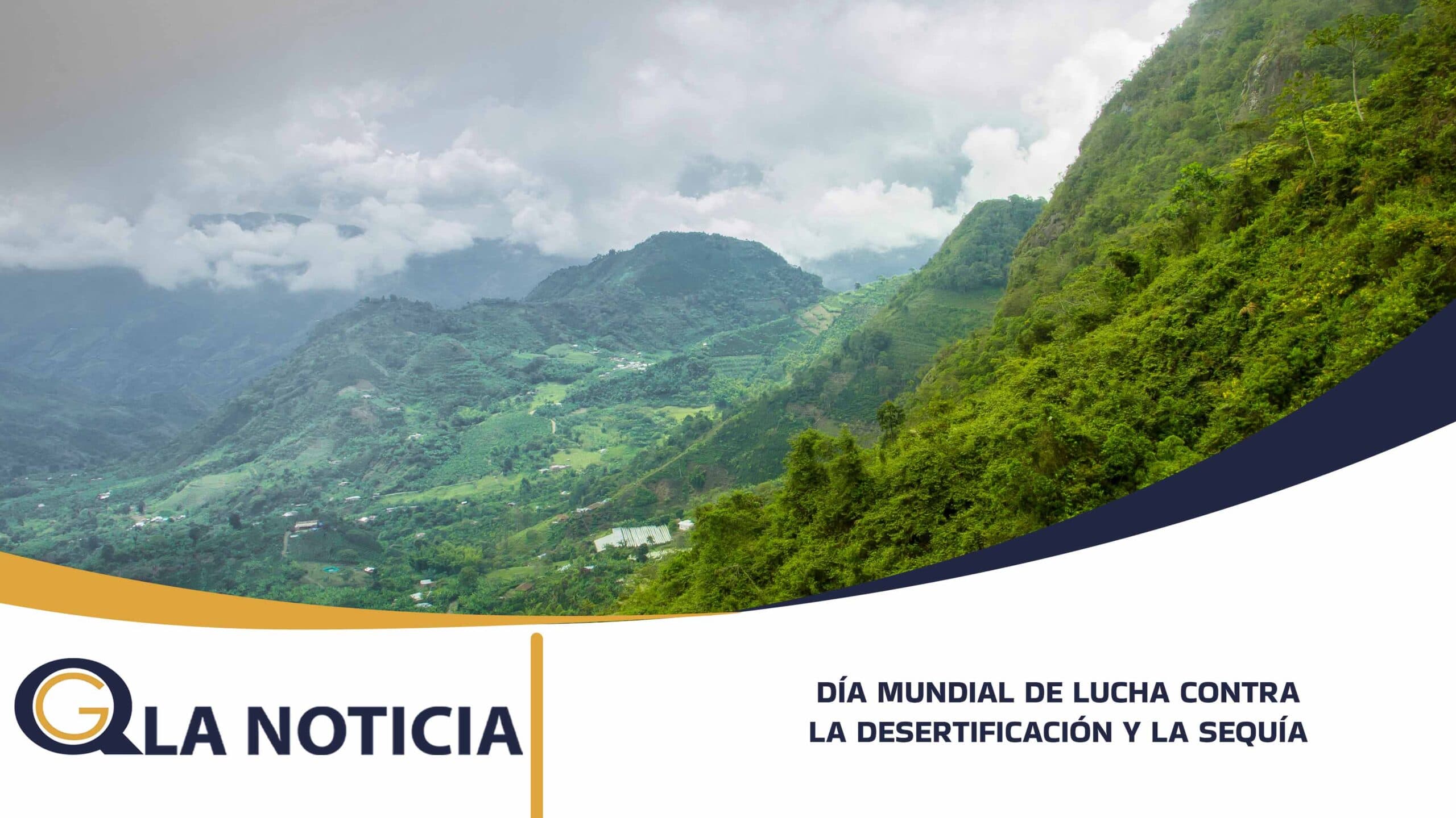 DÍA MUNDIAL DE LUCHA CONTRA LA DESERTIFICACIÓN Y LA SEQUÍA: UN LLAMADO A PROTEGER NUESTROS SUELOS Y RECURSO HÍDRICO