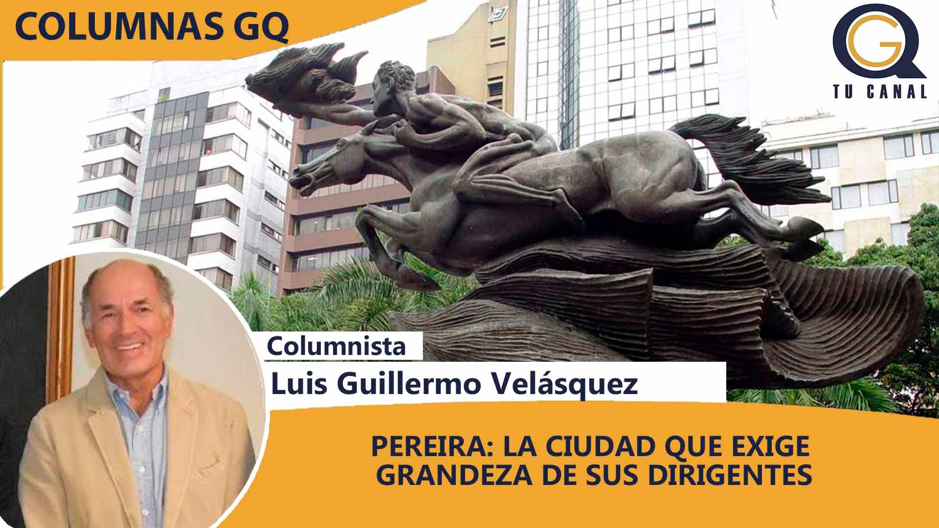 PEREIRA: LA CIUDAD QUE EXIGE GRANDEZA DE SUS DIRIGENTES