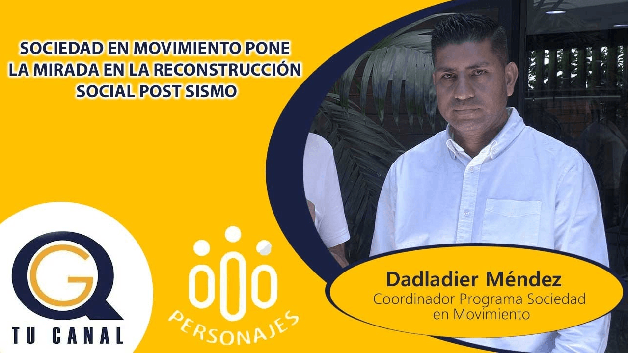SOCIEDAD EN MOVIMIENTO PONE LA MIRADA EN LA RECONSTRUCCIÓN SOCIAL POST SISMO