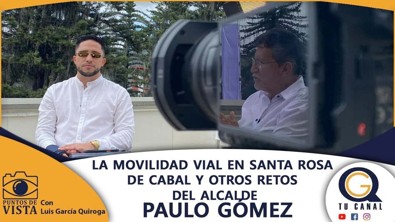LA MOVILIDAD VIAL EN SANTA ROSA DE CABAL Y OTROS RETOS DEL ALCALDE PAULO GÓMEZ