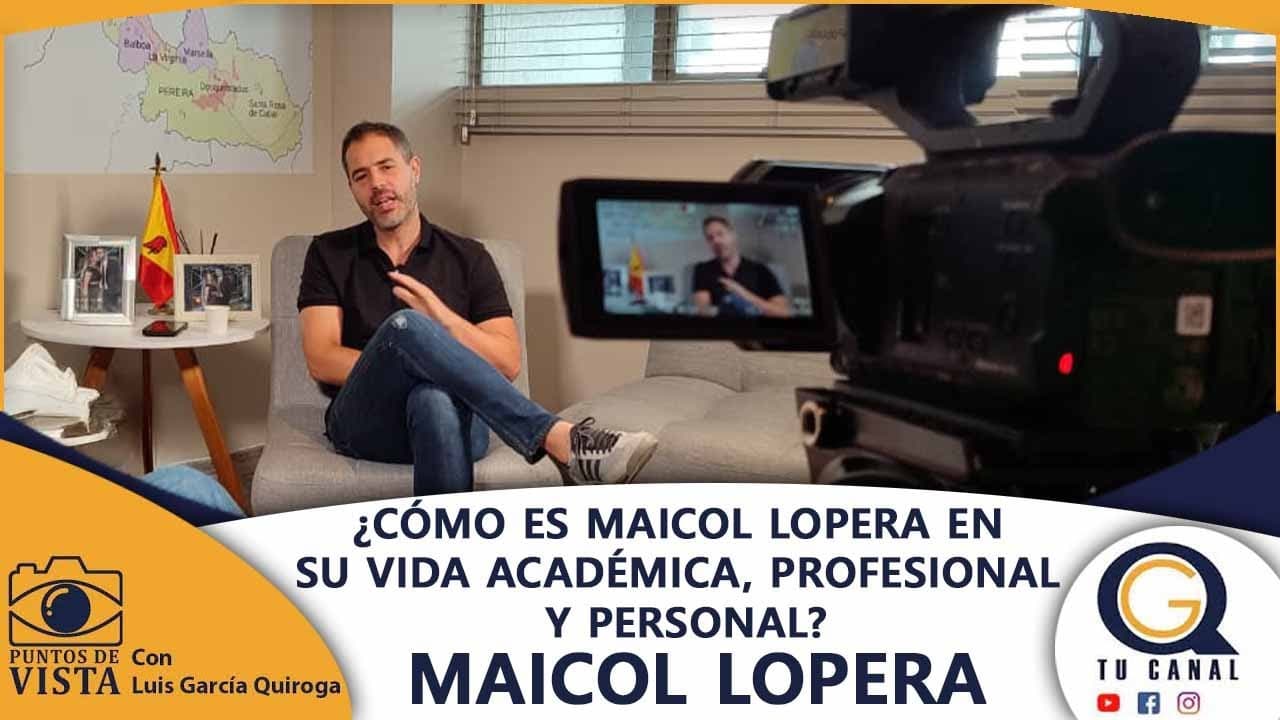 ¿CÓMO ES MAICOL LOPERA EN SU VIDA ACADÉMICA, PROFESIONAL Y PERSONAL?